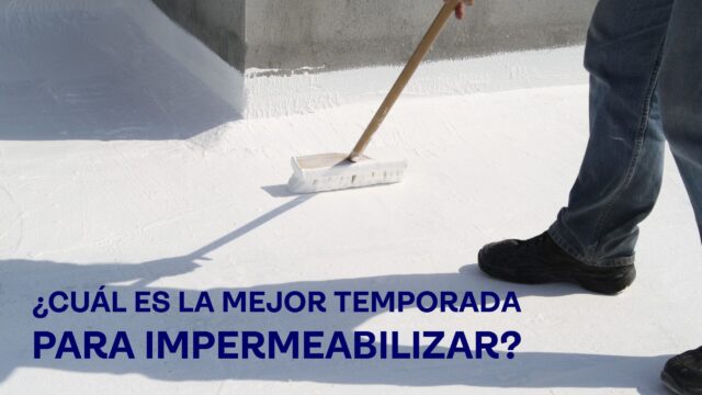 cuál es la mejor temporada para impermeabilizar