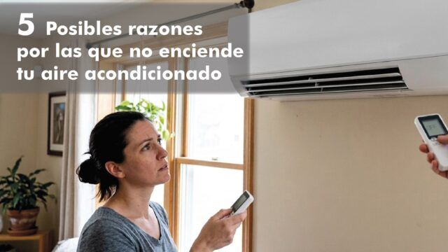 5 razones por las que no enciende tu aire acondicionado